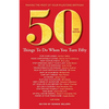 50 Things to Do When You Turn 50 Third Edition: Making the Most of Your Milestone Birthday - Paperback