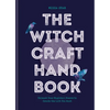 The Witchcraft Handbook: Unleash Your Magickal Powers to Create the Life You Want - Hardcover