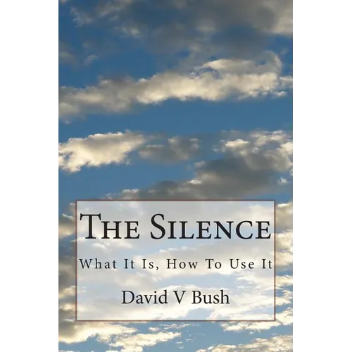 The Silence: What It Is, How To Use It - Paperback