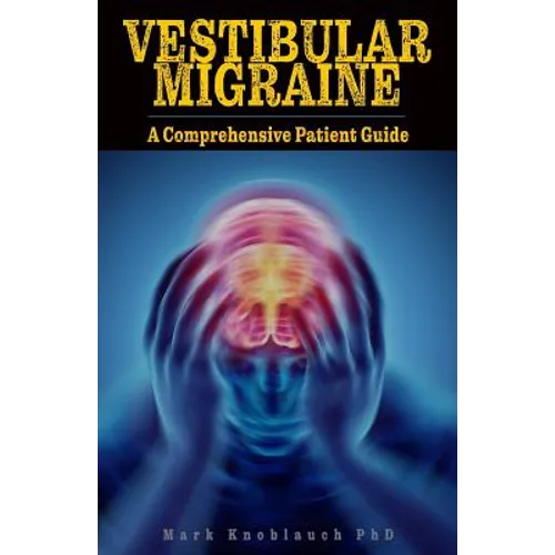 Vestibular Migraine: A comprehensive patient guide - Paperback