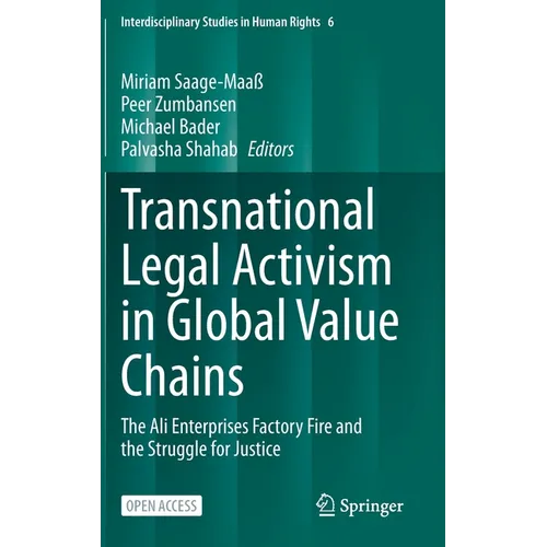 Transnational Legal Activism in Global Value Chains: The Ali Enterprises Factory Fire and the Struggle for Justice - Hardcover