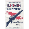 COMPLETE LEWIS GUNNERWith notes on the .300 (American) Lewis Gun - Paperback