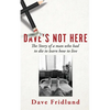 Dave's Not Here: The Story of a man who had to die to learn how to live - Paperback