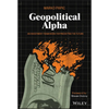 Geopolitical Alpha: An Investment Framework for Predicting the Future - Hardcover