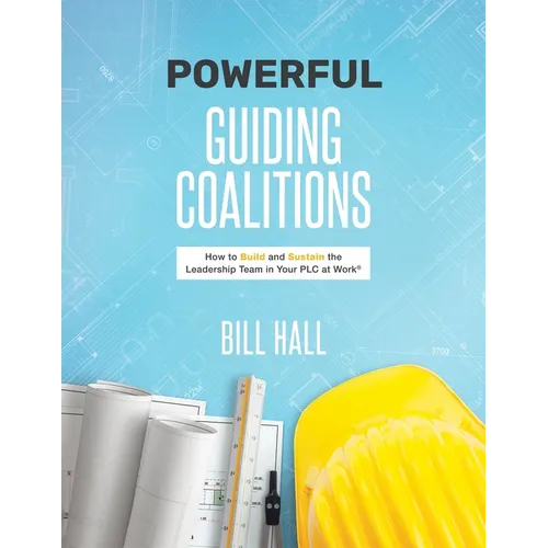 Powe​​rful Guiding Coalitions: How to Build and Sustain the Leadership Team in Your PLC - Paperback