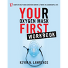 Your Oxygen Mask First Workbook - Paperback