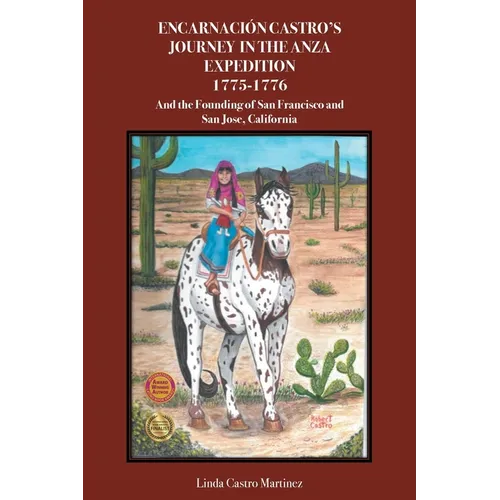 Encarnación Castro's Journey In The Anza Expedition 1775-1776: And the Founding of San Francisco and San Jose, California - Paperback
