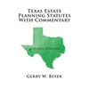 Texas Estate Planning Statutes with Commentary: 2019-2021 Edition - Paperback