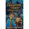The Frightful Tales of Louis & Lovely - Hardcover