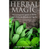 Herbal Magic: Wicca Beginner guide to Herbs and plants for Rituals and Spells - Paperback