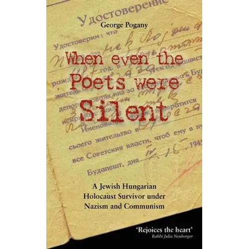When Even the Poets Were Silent: The Life of a Jewish Hungarian Holocaust Survivor Under Nazism and Communism - Paperback