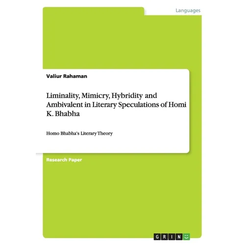 Liminality, Mimicry, Hybridity and Ambivalent in Literary Speculations of Homi K. Bhabha: Homo Bhabha's Literary Theory - Paperback