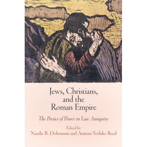 Jews, Christians, and the Roman Empire: The Poetics of Power in Late Antiquity - Hardcover