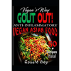 Anti-Inflammatory: Gout Out - Vegan's Way- 50 Recipes- Halal: Vegan Asian Food - Paperback