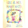 GiGi & Her Many Hats: Children need to understand the battle of cancer, for it happens to parents, grandparents, teachers & even friends. Th - Paperback