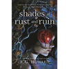 Shades of Rust and Ruin - Hardcover