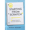 Starting from Scratch: Managing Change Like Your Career Depends on It - Paperback
