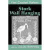 Stork Wall Hanging Filet Crochet Pattern: Complete Instructions and Chart - Paperback