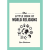 The Little Book of World Religions: A Pocket Guide to Spiritual Beliefs and Practices - Paperback