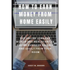 How to Earn Money from Home Easily: Get Online Jobs for Women and Men, Start an Online Business Quickly and Easily from Your Room - Paperback