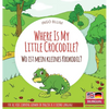 Where Is My Little Crocodile? - Wo ist mein kleines Krokodil?: Bilingual children's picture book in English-German - Hardcover
