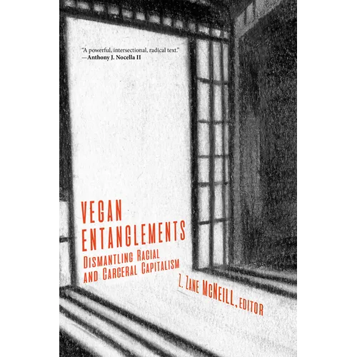 Vegan Entanglements: Dismantling Racial and Carceral Capitalism - Paperback