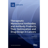 Therapeutic Monoclonal Antibodies and Antibody Products, Their Optimization and Drug Design in Cancers - Hardcover