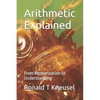 Arithmetic Explained: From Memorization to Understanding - Paperback