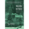 Walking on Trees: Views from the Back Country - Paperback
