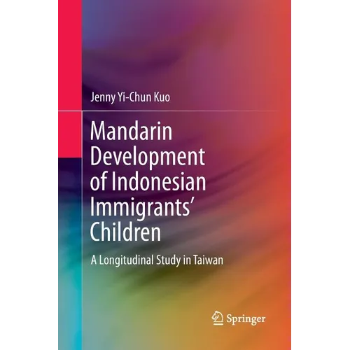 Mandarin Development of Indonesian Immigrants' Children: A Longitudinal Study in Taiwan - Paperback