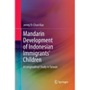 Mandarin Development of Indonesian Immigrants' Children: A Longitudinal Study in Taiwan - Paperback