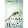 Beyond the Utopian Ideal - Paperback