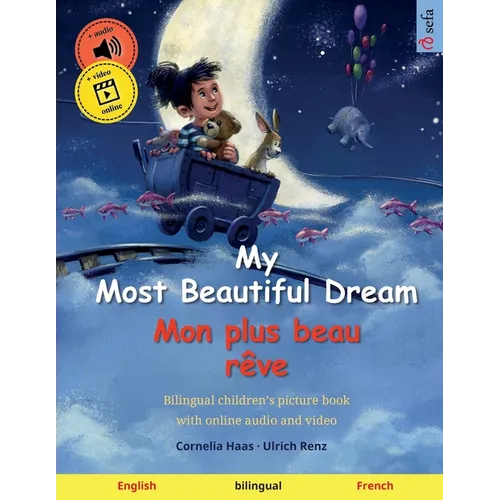 My Most Beautiful Dream - Mon plus beau rêve (English - French): Bilingual children's picture book with online audio and video - Paperback