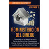 Administración del Dinero: Conviértete en un Maestro en Poco Tiempo de Cómo Crear Presupuestos, Ahorrar Dinero y Salir de Deudas Mientras Que Construy - Paperback