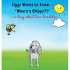 Ziggy Wants to Know... "Where's Chippy" - Hardcover