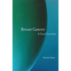 Breast Cancer: A Soul Journey - Paperback