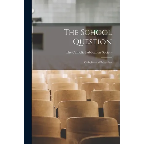 The School Question: Catholics and Education - Paperback