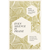 Even Silence Is Praise: Quiet Your Mind and Awaken Your Soul with Christian Meditation - Paperback