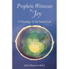 Prophetic Witnesses to Joy: A Theology of the Vowed Life - Paperback