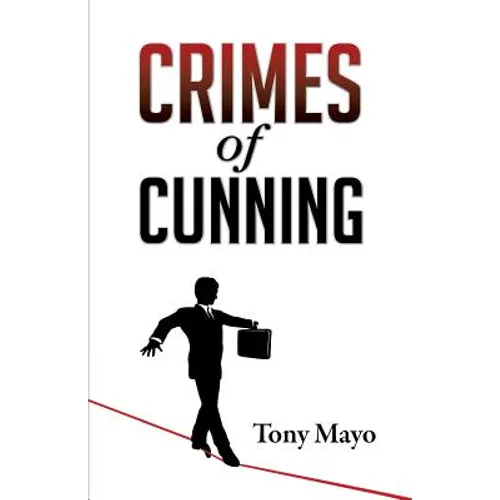 Crimes of Cunning: A comedy of personal and political transformation in the deteriorating American workplace. - Paperback