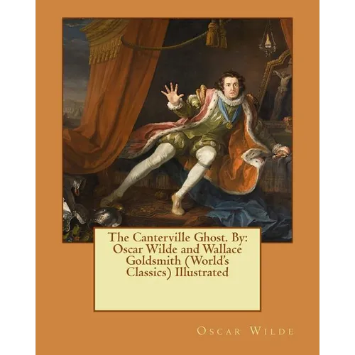 The Canterville Ghost. By: Oscar Wilde and Wallace Goldsmith (World's Classics) Illustrated - Paperback
