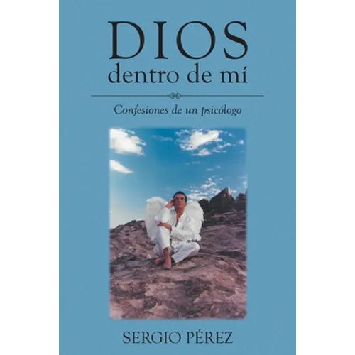 Dios dentro de mí: Confesiones de un psicólogo - Paperback