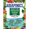 Aquaponics Design Plans, Construction, Operation, and Income: Organic Food - Paperback