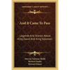 And It Came To Pass: Legends And Stories About King David And King Solomon - Paperback