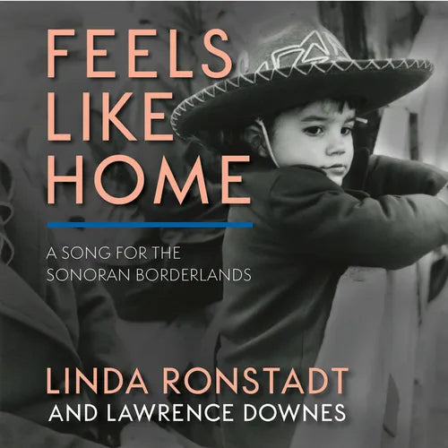 Feels Like Home: A Song for the Sonoran Borderlands - Hardcover