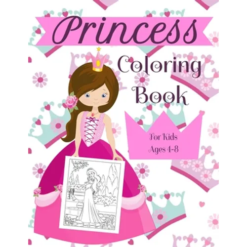 Princess Coloring Book For Kids Ages 4-8: A Fun Beautiful Princess Coloring Book For All Kids Ages 4-8 - Paperback