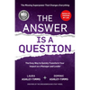The Answer Is a Question: The Missing Superpower That Changes Everything and Will Transform Your Impact as a Manager and Leader - Paperback