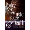 Poetry Sex Love Music Booze & Death - Paperback