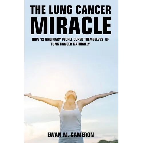 The Lung Cancer Miracle - Hardcover