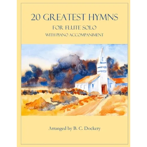 20 Greatest Hymns for Flute Solo with Piano Accompaniment - Paperback